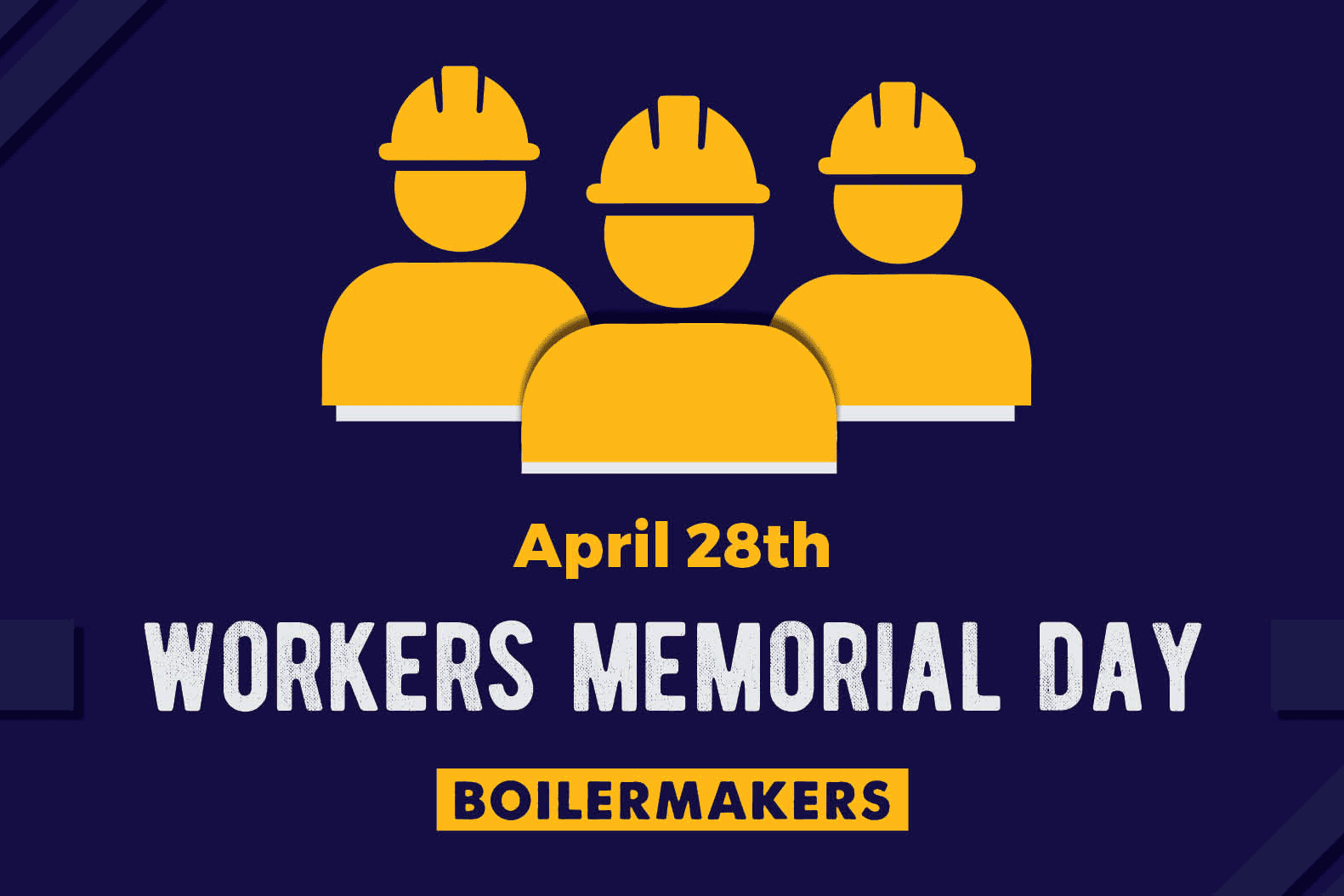Celebrate Workers Memorial Day, April 28 International Brotherhood of